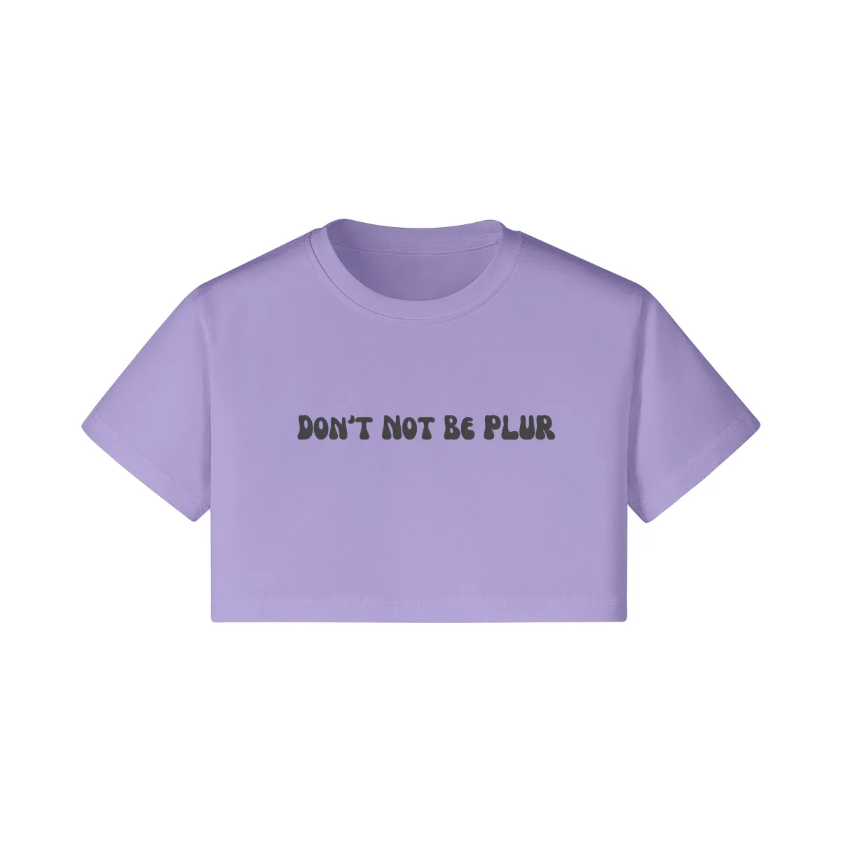 Don't Not Be PLUR Crop Tee