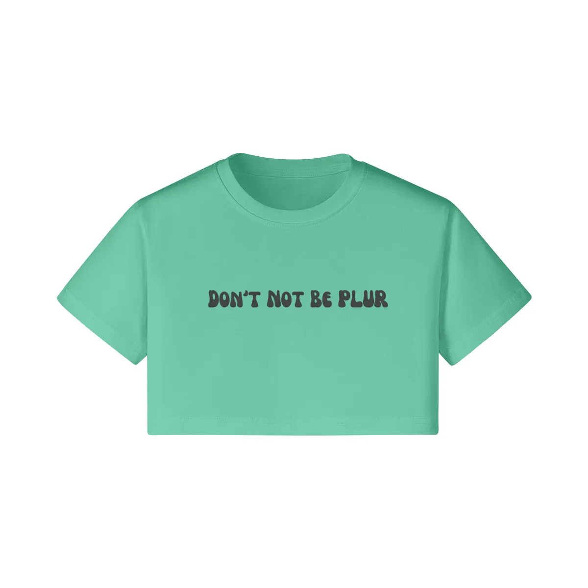 Don't Not Be PLUR Crop Tee