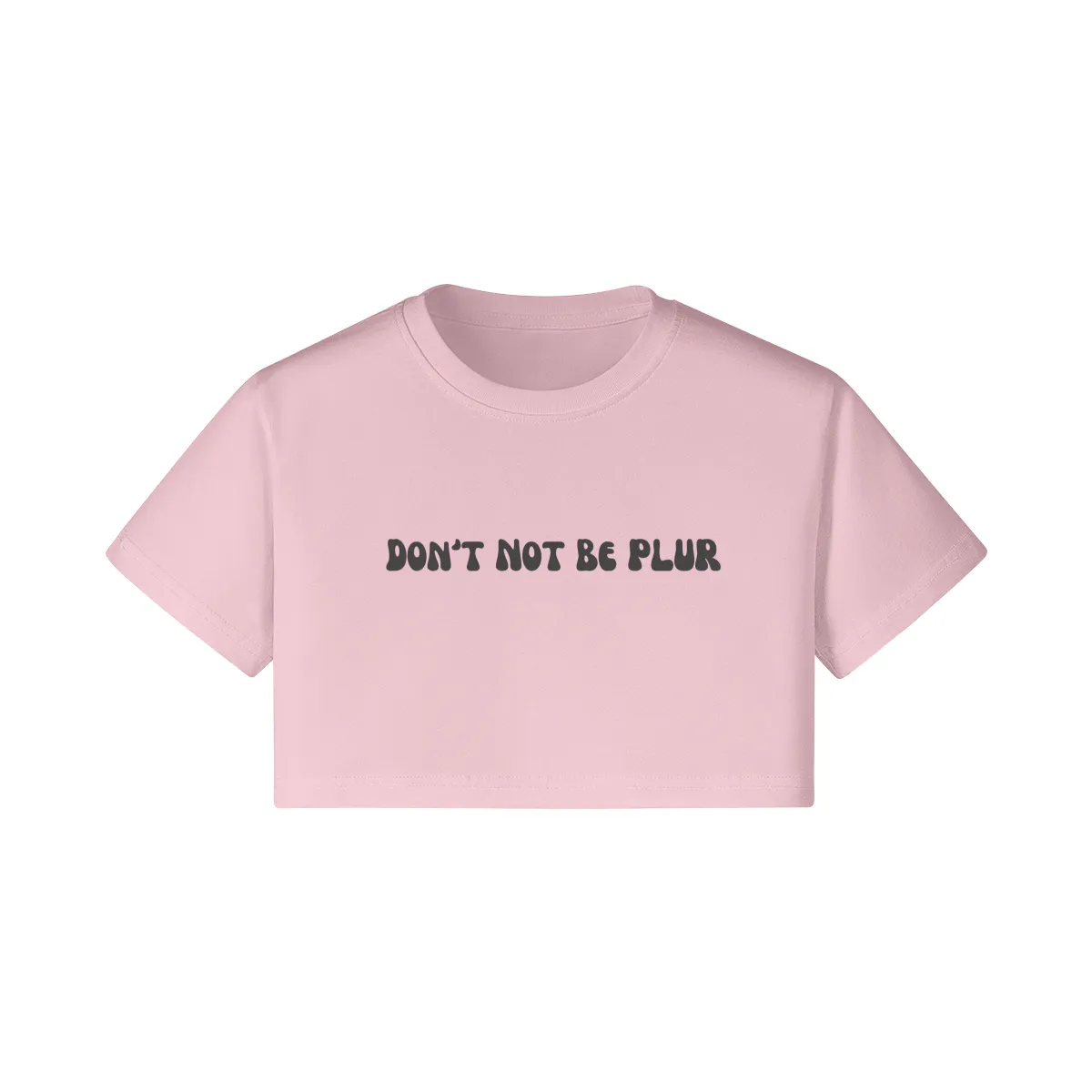 Don't Not Be PLUR Crop Tee