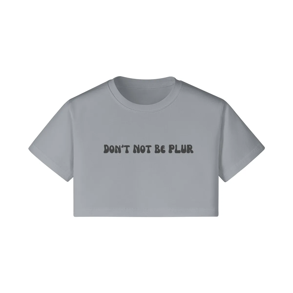 Don't Not Be PLUR Crop Tee