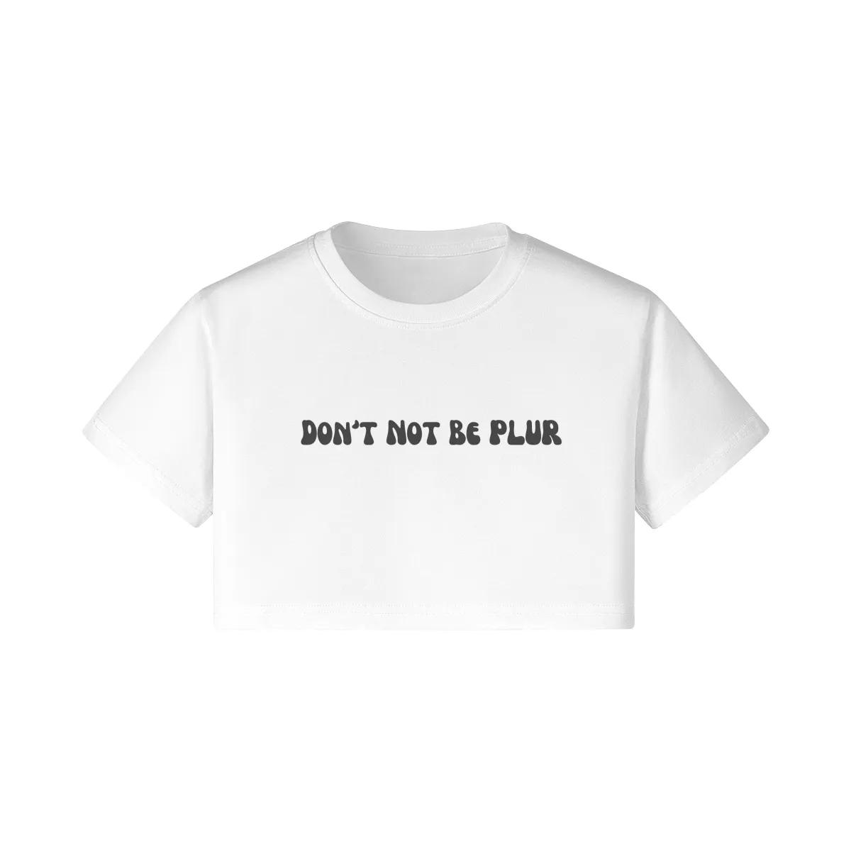 Don't Not Be PLUR Crop Tee